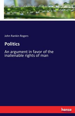 Politics:An argument in favor of the inalienable rights of man