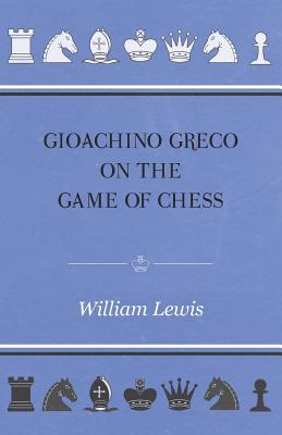 Gioachino Greco On The Game Of Chess