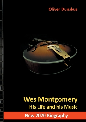 Wes Montgomery:His Life and his Music