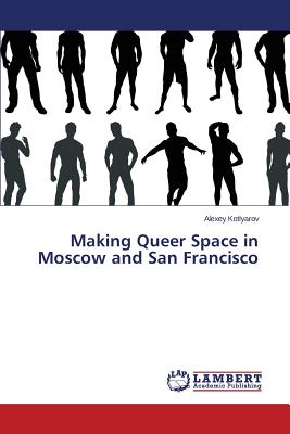 غلاف كتاب Making Queer Space in Moscow and San Francisco