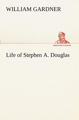 غلاف كتاب Life of Stephen A. Douglas