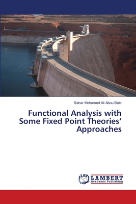 Functional Analysis with Some Fixed Point  Theories