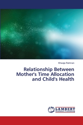 غلاف كتاب Relationship Between Mother's Time Allocation and Child's Health