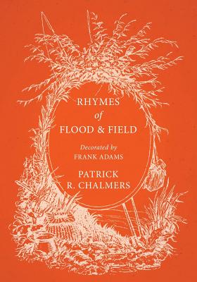 Rhymes of Flood and Field; Decorated by Frank Adams