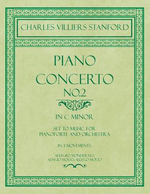 Piano Concerto No.2 - In the Key of C Minor - Set to Music for Pianoforte and Orchestra - In 3 Movements :  Allegro Monderato, Adagio Molto, Allego Mo