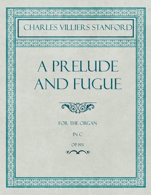 A Prelude and Fugue for the Organ in C - Op.193