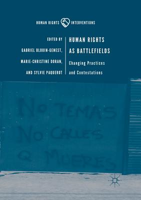 Human Rights as Battlefields : Changing Practices and Contestations