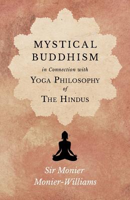 Mystical Buddhism; In Connection with Yoga Philosophy of The Hindus