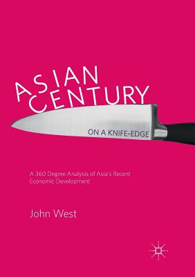 Asian Century... on a Knife-edge : A 360 Degree Analysis of Asia