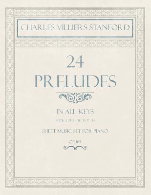 24 Preludes - In all Keys - Book 2 of 2 - Pieces 17-24 - Sheet Music set for Piano - Op. 163