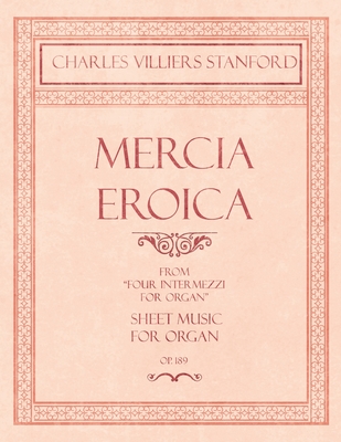 Mercia Eroica - From "Four Intermezzi for Organ" - Sheet Music for Organ - Op.189