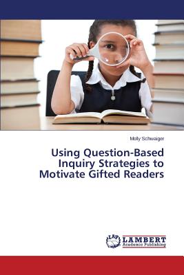 غلاف كتاب Using Question-Based Inquiry Strategies to Motivate Gifted Readers