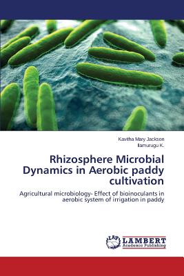 Rhizosphere Microbial Dynamics in Aerobic paddy cultivation