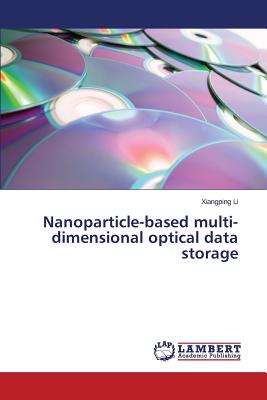 Nanoparticle-based multi-dimensional optical data storage