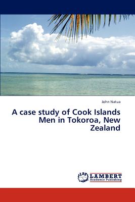غلاف كتاب A Case Study of Cook Islands Men in Tokoroa, New Zealand