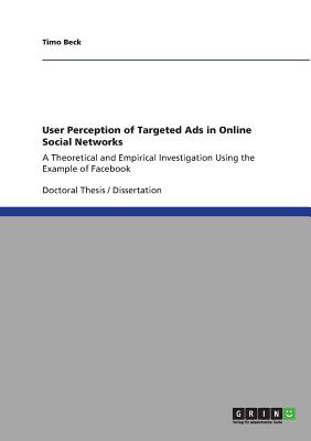 User Perception of Targeted Ads in Online Social Networks:A Theoretical and Empirical Investigation Using the Example of Facebook