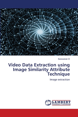 Video Data Extraction using Image Similarity Attribute Technique