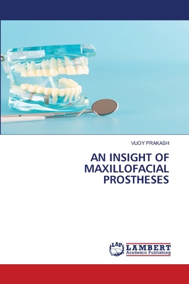 AN INSIGHT OF MAXILLOFACIAL PROSTHESES