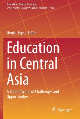 Education in Central Asia : A Kaleidoscope of Challenges and Opportunities