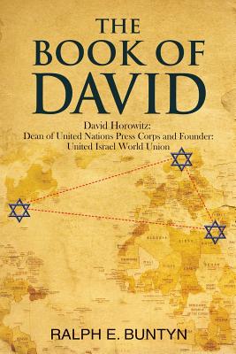 The Book of David: David Horowitz:  Dean of United Nations Press Corps and Founder: United Israel World Union