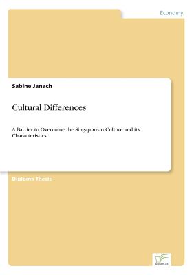 Cultural Differences:A Barrier to Overcome the Singaporean Culture and its Characteristics