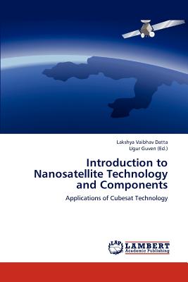 Introduction to Nanosatellite Technology and Components