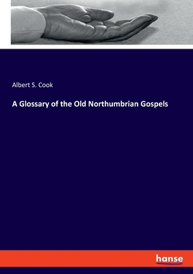 A Glossary of the Old Northumbrian Gospels