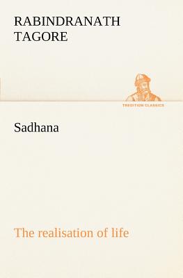 Sadhana : the realisation of life