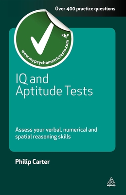 IQ and Aptitude Tests: Assess Your Verbal, Numerical and Spatial Reasoning Skills (Revised)