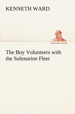 غلاف كتاب The Boy Volunteers with the Submarine Fleet