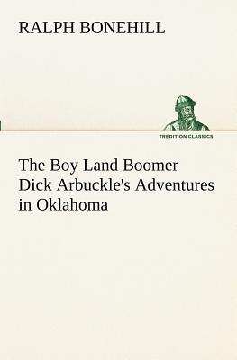 غلاف كتاب The Boy Land Boomer Dick Arbuckle's Adventures in Oklahoma