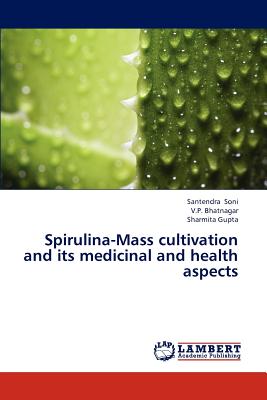 Spirulina-Mass Cultivation and Its Medicinal and Health Aspects