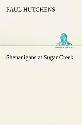 Shenanigans at Sugar Creek