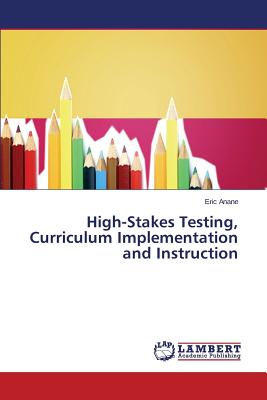 غلاف كتاب High-Stakes Testing, Curriculum Implementation and Instruction
