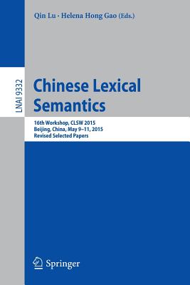 Chinese Lexical Semantics : 16th Workshop, CLSW 2015, Beijing, China, May 9-11, 2015, Revised Selected Papers
