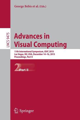Advances in Visual Computing : 11th International Symposium, ISVC 2015, Las Vegas, NV, USA, December 14-16, 2015, Proceedings, Part II