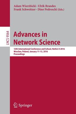 Advances in Network Science : 12th International Conference and School, NetSci-X 2016, Wroclaw, Poland, January 11-13, 2016, Proceedings