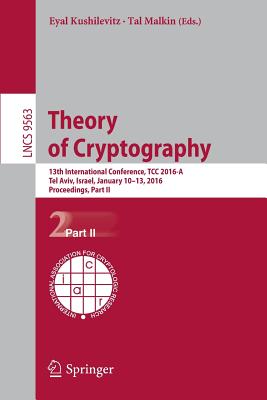 Theory of Cryptography : 13th International Conference, TCC 2016-A, Tel Aviv, Israel, January 10-13, 2016, Proceedings, Part II