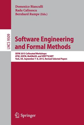 Software Engineering and Formal Methods : SEFM 2015 Collocated Workshops: ATSE, HOFM, MoKMaSD, and VERY*SCART, York, UK, September 7-8, 2015. Revised