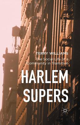 Harlem Supers : The Social Life of a Community in Transition