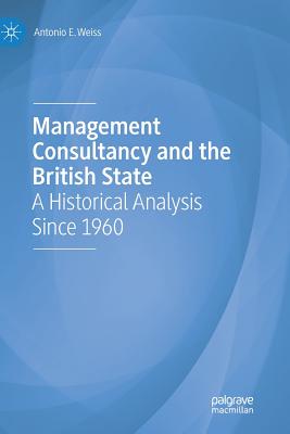 Management Consultancy and the British State : A Historical Analysis Since 1960