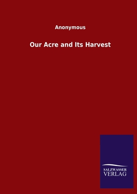 غلاف كتاب Our Acre and Its Harvest