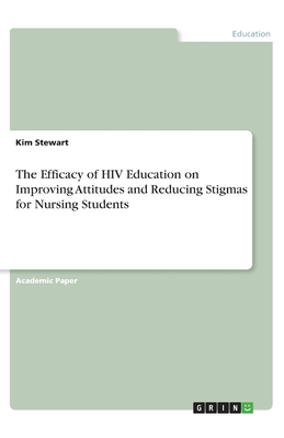 The Efficacy of HIV Education on Improving Attitudes and Reducing Stigmas for Nursing Students