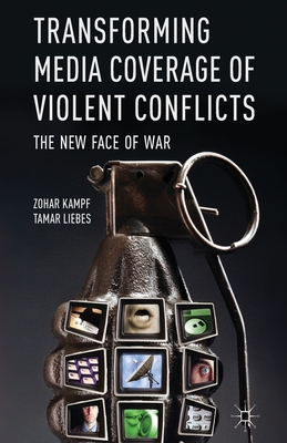 غلاف كتاب Transforming Media Coverage of Violent Conflicts : The New Face of War