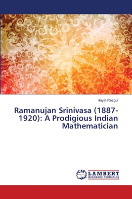Ramanujan Srinivasa (1887-1920): A Prodigious Indian Mathematician