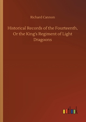 Historical Records of the Fourteenth, Or the King