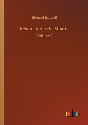غلاف كتاب Ireland under the Stuarts :Volume 2