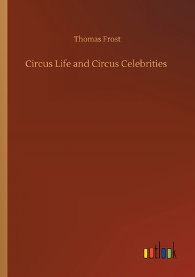 غلاف كتاب Circus Life and Circus Celebrities