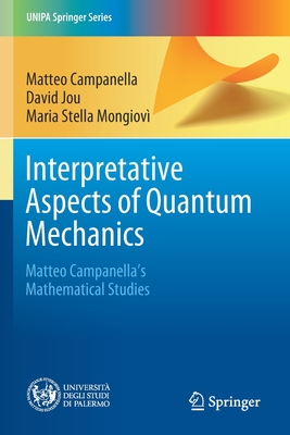 Interpretative Aspects of Quantum Mechanics : Matteo Campanella