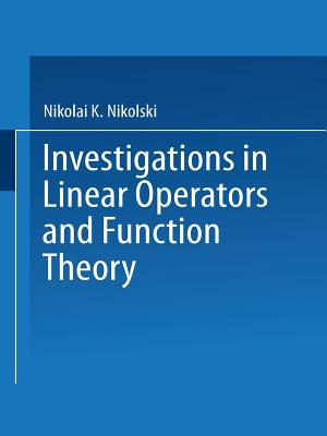 Investigations in Linear Operators and Function Theory : Part I
